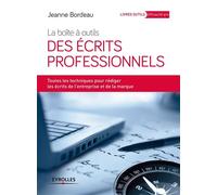 La boîte à outils des écrits professionnels Toutes les techniques pour rédiger les écrits de l'entreprise et de la marque. - Jeanne Bordeau - Eyrolles - broché - Etude