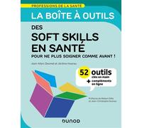 La boîte à outils des soft skills en santé 52 outils clés en main pour ne plus soigner comme avant ! - Jean-Marc Desmet - Dunod - broché - Scolaire / Universitaire