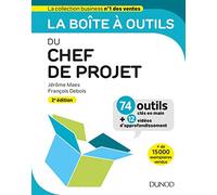 La boîte à outils du chef de projet - 2e éd. -74 outils clés en main + 12 vidéos d'approfondissement: 74 outils clés en main + 12 vidéos d'approfondissement
