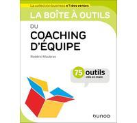 La boîte à outils du coaching d'équipe: 75 outils et méthodes