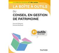 La boîte à outils du conseil en gestion de patrimoine: 81 outils clés en main