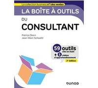 La boîte à outils du Consultant - 2e éd.: 59 outils et méthodes