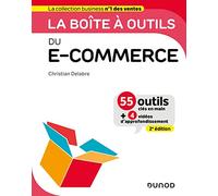 La boîte à outils du e-commerce - 2e éd.: 55 outils clés en main et 4 vidéos d'approfondissement