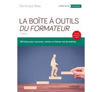 La boîte à outils du formateur: 100 fiches pour concevoir, animer et évaluer vos formations