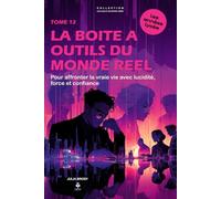 La boîte à outils du monde réel: Pour affronter la vraie vie avec lucidité, force et confiance. Pour les adolescents et jeunes adultes de 15 à 20 ans