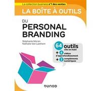 La boîte à outils du Personal Branding - 64 outils et méthodes Stéphanie Moran (Auteur), Nathalie Van Laethem (Auteur)