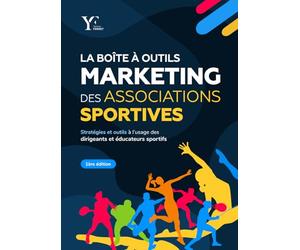 La boîte à outils marketing des associations sportives: Stratégies et outils à l’usage des dirigeants et éducateurs sportifs