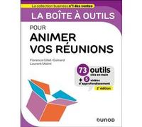 La boîte à outils pour animer vos réunions- 2e éd Florence Gillet-Goinard (Auteur), Laurent Maimi (Auteur)