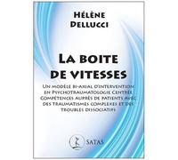 La Boite De Vitesses - Un Modèle Bi-Axial D'intervention En Psychotraumatologie Centrée Compétences Auprès De Patients Avec Des Traumatismes Complexes Et Des Troubles Dissociatifs