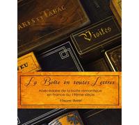 La boîte en toutes lettres : abécédaire de la boîte romantique en France au 19ème siècle Abécédaire de la boîte romantique en France au XIXème siècle - Boirel Vincent - Boirel Vincent - broché - Dicti