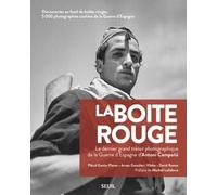 La Boîte Rouge - Le Dernier Grand Trésor Photographique De La Guerre D'espagne D'antoni Campana