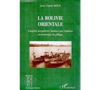 La bolivie orientale Jean-Claude Roux (Auteur)