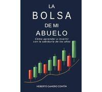 La Bolsa de mi abuelo: Cómo aprender a invertir con la sabiduría de los años