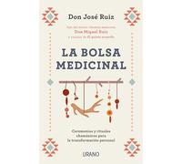 La bolsa medicinal / The Medicine Bag: Ceremonias Y Rituales Chamanicos Para La Transformacion Personal