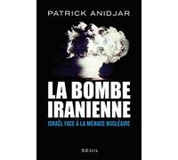 La Bombe iranienne: Israël face à la menace nucléaire