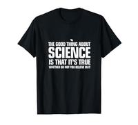 La Bonne Chose sur la Science est qu'elle est Vraie T-Shirt Graphique avec Valeur
