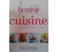 La Bonne Cuisine Avec Trois Fois Rien