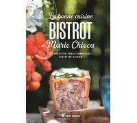 La bonne cuisine bistrot de Marie Chioca Recettes traditionnelles, bio et de saison - Marie Chioca - Terre Vivante - relié - Beau livre