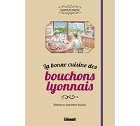 La bonne cuisine des bouchons lyonnais - Jean-Marc Boudou - Glénat - cartonné - Guide