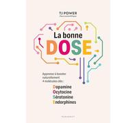 TJ Power – La bonne D.O.S.E. – Apprenez à booster naturellement 4 molécules clés – Broché