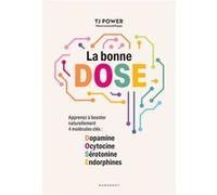 TJ Power – La bonne D.O.S.E. – Apprenez à booster naturellement 4 molécules clés – Broché