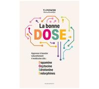 TJ Power – La bonne D.O.S.E. – Apprenez à booster naturellement 4 molécules clés – Broché