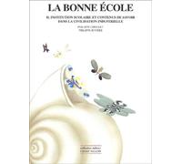 La Bonne École - Tome 2, Institution Scolaire Et Contenus De Savoir Dans La Civilisation Industrielle