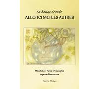 La bonne écoute ALLO, MOI ICI LES AUTRES: Méditation Poésie Philosophie Sagesse Chamanisme