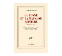 La Bonne et la mauvaise peinture Chroniques d'art - André Fermigier - Gallimard - broché - Anthologie