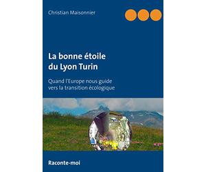 La bonne étoile du Lyon Turin: Quand l'Europe nous guide vers la transition écologique
