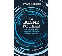 La Bonne Focale - De L'utilité Des Cas Particuliers En Sciences Sociales