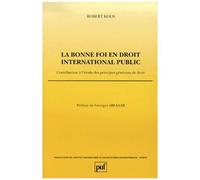 La Bonne Foi En Droit International Public - Contribution À L'étude Des Principes Généraux De Droit