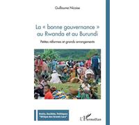 La "Bonne Gouvernance" Au Rwanda Et Au Burundi - Petites Réformes Et Grands Arrangements