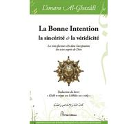 La bonne intention, la sincérité et la véridicité Les trois facteurs clés dans l'acceptation des actes auprès de Dieu - Muhammad Ibn Muhammad Abu Hamid L'imam Al-Ghazali - El Bab Editions - relié - Es
