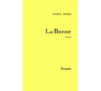 La bonne - Isabel Marie - Grasset - broché - Livre