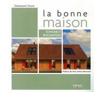 La bonne maison Econome et bioclimatique - Emmanuel Coste - Eyrolles - broché - Guide