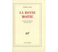 La Bonne Moitié - Comédie dramatique en deux actes - Romain Gary - Gallimard - Livre