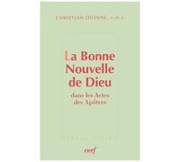La Bonne Nouvelle De Dieu - Une Analyse De La Figure Narrative De Dieu Dans Les Discours Pétriniens D'évangélisation Des Actes Des Apôtres