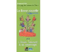 La Bonne Nouvelle en 124 questions : N° 3, L'Ancien Testament et ses personnages