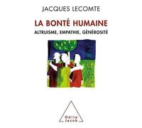 La Bonté Humaine - Altruisme, Empathie, Générosité