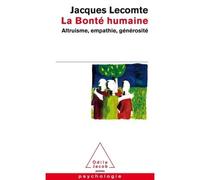 La Bonté humaine Altruisme, empathie, générosité - Jacques Lecomte - Odile Jacob - Poche - Etude