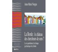 La Borde : Le Château Des Chercheurs De Sens - La Vie Quotidienne À La Clinique Psychiatrique De La Borde