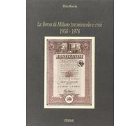 La Borsa di Milano tra miracolo e crisi (1958-1978)