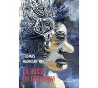 La bosse du géranium Autobiographie de Stéphane Schoebel à la troisième personne - Thomas Baumgartner - Hermann - broché - Roman