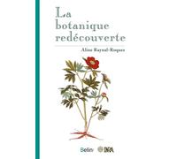 Aline Raynal-Roques – La botanique redécouverte – Éditions Belin