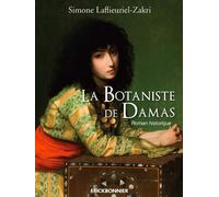 La Botaniste de Damas - Simone Lafleuriel-Zakri - Erick Bonnier Eds - broché - Essai