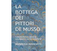 LA BOTTEGA DEI PITTORI DE MUSSO: I LAVORI PER LE CHIESE DI GIOVINAZZO E ALTRE CURIOSITA'