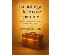 LA BOTTEGA DELLE COSE PERDUTE: Quando ciò che credevi smarrito ritrova la sua strada