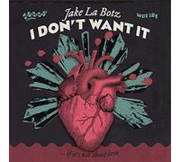 La Botz, Jake - I Don't Want It [Import]
