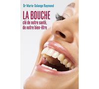 La bouche, clé de notre santé, de notre bien-être